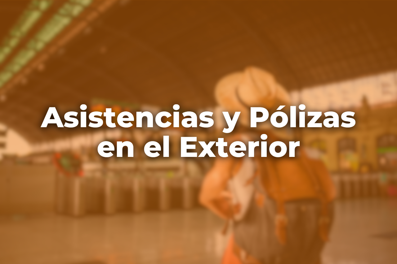 Asistencias y Pólizas en el Exterior