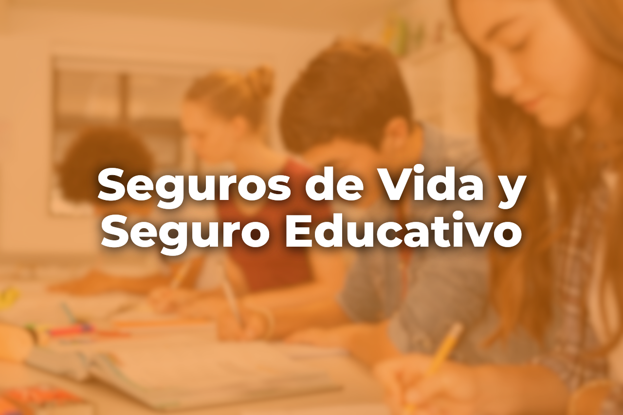 Seguros de Vida y Seguro Educativo